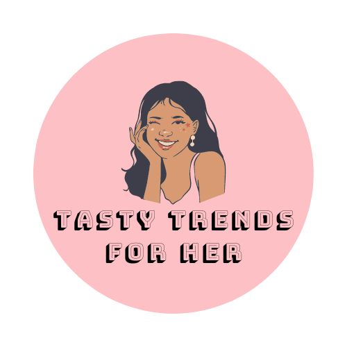 Tasty Trends For Her